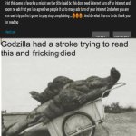 well infinity(57) likes the advice | image tagged in godzilla had a stroke trying to read this and fricking died,mobile games,this is a tag | made w/ Imgflip meme maker