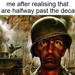 scary thoguht | me after realising that we are halfway past the decade: | image tagged in 1000 yard stare,funny,memes | made w/ Imgflip meme maker