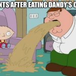 Dandy's Candy is soo bad It Even Makes Rodents Vomit | RODENTS AFTER EATING DANDY'S CANDY | image tagged in peter griffin vomit,funny,memes,dandy,dandy's candy,candy | made w/ Imgflip meme maker