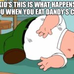Kid's Remember To NEVER EVER eat Dandy's candy | KID'S THIS IS WHAT HAPPENS TO YOU WHEN YOU EAT DANDY'S CANDY | image tagged in death pose,funny,memes,dandy's candy,dandy,candy | made w/ Imgflip meme maker