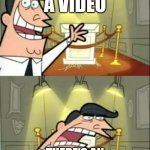 This Is Where I'd Put My Trophy If I Had One | ME WATCHING A VIDEO; THERE'S AN UNSKIPPABLE AD BEFORE IT | image tagged in memes,this is where i'd put my trophy if i had one | made w/ Imgflip meme maker