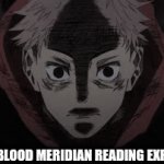 average blood meridian reading experience | AVERAGE BLOOD MERIDIAN READING EXPERIENCE | image tagged in gifs,literature | made w/ Imgflip video-to-gif maker