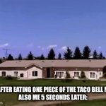 literally | ME AFTER EATING ONE PIECE OF THE TACO BELL MEAT
ALSO ME 5 SECONDS LATER: | image tagged in gifs,explosion | made w/ Imgflip video-to-gif maker