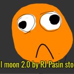 Full moon 2.0 by RJ Pasin stops meme