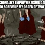 I can’t make a title for this lol | MCDONALD’S EMPLOYEES USING DARK MAGIC TO SCREW UP MY ORDER OF TWO THINGS | image tagged in gifs,mcdonalds | made w/ Imgflip video-to-gif maker