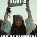 Jar of Dirt | I GOT A; JAR OF KLUYVERI | image tagged in jar of dirt | made w/ Imgflip meme maker