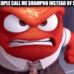 I'M NOT SHAMPOO | ME WHEN PEOPLE CALL ME SHAMPOO INSTEAD OF SHRIMPOO | image tagged in gifs,funny,memes,shampoo,shrimpoo,name | made w/ Imgflip video-to-gif maker