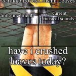 crushing a loaf announcement meme