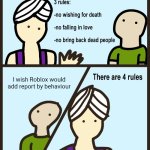 Genie Rules Meme | I wish Roblox would add report by behaviour | image tagged in genie rules meme,roblox,there are 4 rules,memes,gaming,fun | made w/ Imgflip meme maker