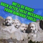 Binford Tools | WE'LL BE RIGHT BACK AFTER THESE MESSAGES FROM BINFORD TOOLS! | image tagged in al borland - tool time,tim allen,tools,commercial,break | made w/ Imgflip meme maker