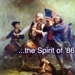 The Spirit of 76 Patriotism - Country over Party | The Spirit ... ...the Spirit of '86; Raven Nevermore 
WTWM 05-21-25 | image tagged in the spirit of 76 patriotism - country over party | made w/ Imgflip meme maker