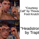 Back off I'll take you on. This is your last warning, a courtesy call | "Courtesy Call" by Thousand Foot Krutch; "Headstrong" by Trapt | image tagged in spiderman glasses,music,edgy,anime,spiderman | made w/ Imgflip meme maker