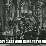 Le Voyage dans la Lune Meme | TODAY CLASS WERE GOING TO THE MOON | image tagged in gifs,memes | made w/ Imgflip video-to-gif maker