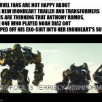 Ironheart is a rip-off to Rise of the Beasts | MARVEL FANS ARE NOT HAPPY ABOUT THE NEW IRONHEART TRAILER AND TRANSFORMERS FANS ARE THINKING THAT ANTHONY RAMOS, THE ONE WHO PLAYED NOAH DIAZ GOT RIPPED OFF HIS EXO-SUIT INTO HER IRONHEART'S SUIT: | image tagged in this fool is terribly misinformed,transformers,marvel cinematic universe,marvel,funny memes | made w/ Imgflip meme maker