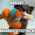 No More Standardized testing | NOBODY:; WHEN STANDARDIZED TESTING WEEK ENDS | image tagged in leah and finny hugging,humor,memes,funny,funny memes,jpfan102504 | made w/ Imgflip meme maker