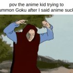 grass | pov the anime kid trying to summon Goku after I said anime sucks | image tagged in gifs,stinks,stinky | made w/ Imgflip video-to-gif maker