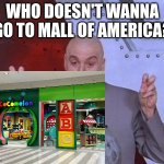 Everybody Hates Cocomelon | WHO DOESN'T WANNA GO TO MALL OF AMERICA? | image tagged in memes,dr evil laser,mall of america,cocomelon | made w/ Imgflip meme maker
