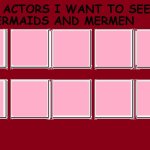 top 10 actors i want to see as mermaids and mermen meme