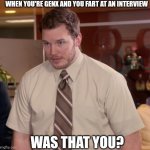 Afraid To Ask Andy | WHEN YOU'RE GENX AND YOU FART AT AN INTERVIEW; WAS THAT YOU? | image tagged in memes,afraid to ask andy | made w/ Imgflip meme maker
