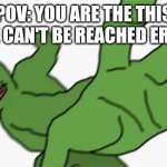 Trust me, it's real | POV: YOU ARE THE THIS SITE CAN'T BE REACHED ERROR | image tagged in pepe punch,error,relatable,memes,fun | made w/ Imgflip meme maker