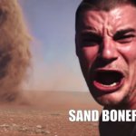 Here it comes | SAND BONER! | image tagged in here it comes | made w/ Imgflip meme maker