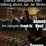 The JJB "appreciation" is so stupid | POV: One of the Disney delegates start talking about Jar Jar Binks; Frank Oz; the delegate; Ahmed Best; George Lucas | image tagged in church gun,memes,funny,funny memes,star wars | made w/ Imgflip meme maker