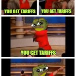 Ophra and Hoppy | YOU GET TARIFFS; YOU GET TARIFFS; YOU GET TARIFFS; YOU ALL GET TARIFFS! | image tagged in ophra get the car,hoppy,alcoins,crypto,tarrifs | made w/ Imgflip meme maker