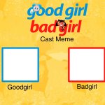 Goodgirl Badgirl Cast Meme Template