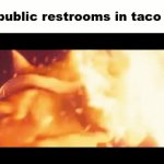 haha bathroom go boom | the public restrooms in taco bell: | image tagged in gifs,taco bell,bathroom | made w/ Imgflip video-to-gif maker
