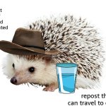 carl has brought you a glass of water | this is carl, he has brought you a glass of water to remind you to stay hydrated; repost this so carl can travel to other streams | image tagged in carl the hedgehog | made w/ Imgflip meme maker