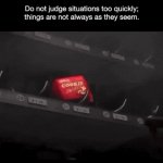 Don't Judge Situations Too Quickly | image tagged in gifs,don't judge situations too quickly | made w/ Imgflip video-to-gif maker