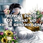 clever title | How it feels to wake up on a school day | image tagged in limbless anime girl,you have been eternally cursed for reading the tags,memes,funny,oh wow are you actually reading these tags | made w/ Imgflip meme maker