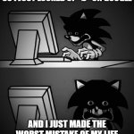 Sonic Computer | SO I JUST LOOKED UP "Ø" ON GOOGLE; AND I JUST MADE THE WORST MISTAKE OF MY LIFE | image tagged in sonic computer | made w/ Imgflip meme maker