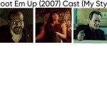 Shoot Em Up (2007) Cast (My Style) meme