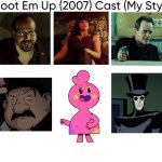 Shoot Em Up (2007) Cast (My Style) | image tagged in shoot em up 2007 cast my style,meme,memes,shoot em up,spoof cast,characters | made w/ Imgflip meme maker
