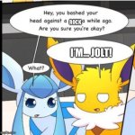 Jolteon temporarily forgot how to speak English | ROCK; I’M… JOLT! | image tagged in against a xx s while ago,pokemon,eeveelution,eevee | made w/ Imgflip meme maker