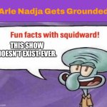 Me Ruining A Fill In Meme #41 | THIS SHOW DOESN'T EXIST. EVER. | image tagged in ruin this fill in meme 41 | made w/ Imgflip meme maker