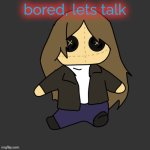 Pixel. plushie (thank u disco) | bored, lets talk | image tagged in pixel plushie thank u disco | made w/ Imgflip meme maker