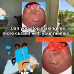 I think Peter doesn't want to do any more memes. | Can you stop making me more cursed with your memes... FOR FIVE MINUTES?! ME | image tagged in shrek five minutes,peter griffin,family guy | made w/ Imgflip meme maker