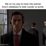 RELEASE THE MOVIE ALREADY | Me on my way to hack into warner bros’s database to leak coyote vs acme. | image tagged in gifs,memes | made w/ Imgflip video-to-gif maker