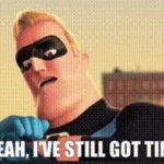 I still got time