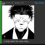 I only bark for one man meme