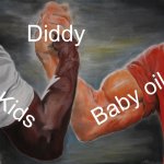 Epic Handshake Meme | Diddy; Baby oil; Kids | image tagged in memes,epic handshake | made w/ Imgflip meme maker