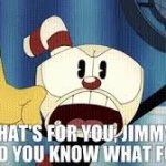 THATS FOR YOU JIMMY AND YOU KNOW WHAT FOR