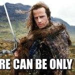 There can be only one
