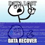 Speechless Stickman BSOD | DATA LOST; DATA RECOVER | image tagged in speechless stickman bsod | made w/ Imgflip meme maker