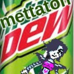 Mettaton Dew