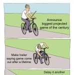 Rockstar core | ROCKSTAR CORE:; Announce biggest projected game of the century; Make trailer saying game come out after a lifetime; Delay it another year the week before announced date | image tagged in memes,bike fall | made w/ Imgflip meme maker