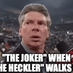 comedians worst nightmare | "THE JOKER" WHEN "THE HECKLER" WALKS IN: | image tagged in gifs,memes,dc comics,the joker,comedy | made w/ Imgflip video-to-gif maker
