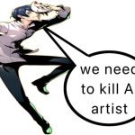 We Need To Kill AI Artist meme